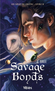 Les Liens du destin Tome 2 : Savage bonds - Bree J. ; Montas Fanny