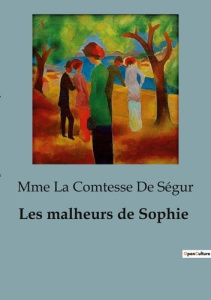 Les malheurs de Sophie - Ségur Mme la comtesse de