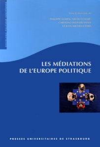 Les médiations de l'Europe politique - Aldrin Philippe ; Hubé Nicolas ; Ollivier-Yaniv Ca