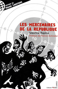 Les mercenaires de la République - Rajsfus Maurice ; Schindler Patrick