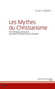 Les Mythes du Christianisme - Gaillard André