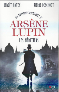 Les nouvelles aventures d'Arsène Lupin : Les héritiers - Abtey Benoît ; Deschodt Pierre