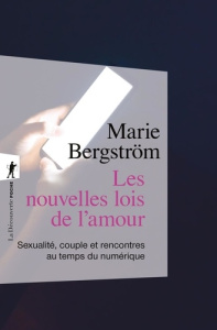 Les nouvelles lois de l'amour. Sexualité, couple et rencontres au temps du numérique, Edition actual - Bergström Marie