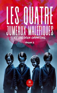Les quatre jumeaux maléfiques et les deux orphelins. Épisode 2 - Coudrin Sébastien
