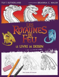 Les Royaumes de Feu. Le livre de dessin - Sutherland Tui-T ; Walsh Brianna C.