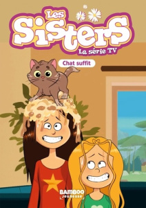 Les sisters - La série TV Tome 87 : Chat suffit - Poinot Florane ; Cazenove Christophe