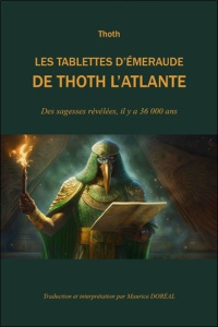 Les tablettes d'émeraude de Thoth l'Atlante. Des sagesses révélées, il y a 36000 ans - THOTH