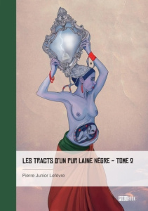 Les Tracts d'un pur laine nègre - Tome 2 - Lefèvre Pierre Junior