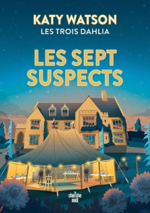 Les trois Dahlia/03/Sept suspects - Watson Katy ; Bastide-Foltz Sophie