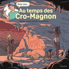 Au temps des Cro-Magnon - Lescaille-Moulènes Nathalie ; Maury Aurélien