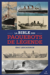 La bible des paquebots de légende - Lescaudron Eric ; Yvon Tiphaine