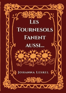 Les Tournesols fanent aussi... - Lesrel Johanna
