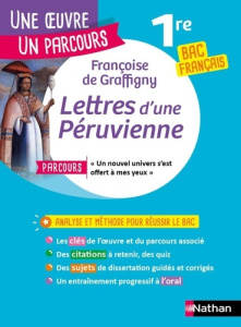 Lettres d'une Péruvienne. Parcours "Un nouvel univers s'est offert à mes yeux" bac français 1re - Graffigny Françoise de ; Rio Françoise