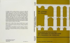 L'alimentation en eau de Caesaera de Mauritanie et l'aqueduc de Cherchell - Leveau Philippe