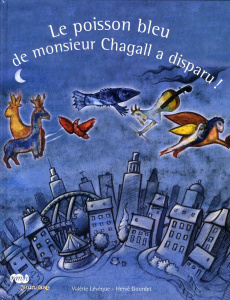 Le poisson bleu de monsieur Chagall a disparu - Lévêque Valérie ; Gourdet Hervé