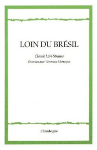 Loin du Brésil - Lévi-Strauss Claude ; Mortaigne Véronique ; Viveir