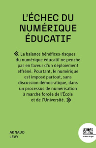L'échec du numérique éducatif - Levy Arnaud