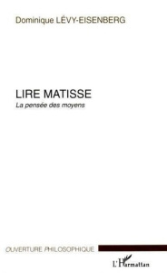 Lire Matisse : la pensée des moyens - Levy-Eisenberg Dominique
