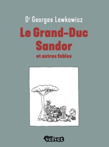 Le grand-duc sandor et autres fables - Lewkowicz Georges ; Clid Ray