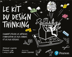 Le kit du design thinking. Comment utiliser les méthodes d'innovation les plus connues et les plus e - Lewrick Michael ; Link Patrick ; Leifer Larry ; Sc