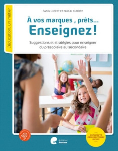 A vos marques, prêts... Enseignez ! Suggestions et stratégies pour enseigner du préscolaire au secon - Lhoest Cathy ; Dumont Pascal