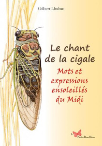 Chant de la cigale. Mots et expressions du Languedoc - Lhubac Gilbert