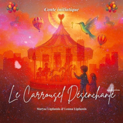 Le Carrousel désenchanté - Ligdamis Maryse ; Ligdamis Louna