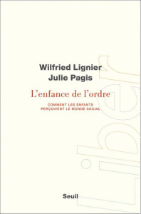 L'enfance de l'ordre. Comment les enfants perçoivent le monde social - Lignier Wilfried ; Pagis Julie
