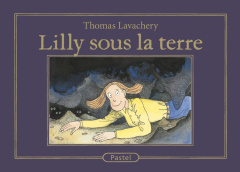 Lilly sous la terre - Lavachery Thomas