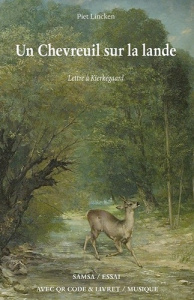 Un Chevreuil sur la lande. Lettre à Kierkegaard, avec 1 QR code - Lincken Piet