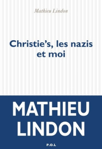 Christie's, les nazis et moi - Lindon Mathieu