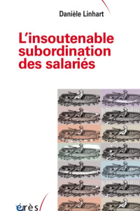 L'insoutenable subordination des salariés - Linhart Danièle