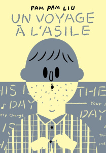 Un voyage à l'asile - Liu Pam Pam
