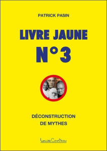 Livre Jaune n°3. Déconstruction de mythes - Pasin Patrick