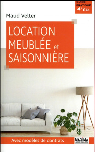 Location meublée et saisonnière. Avec modèles de contrats, 4e édition - Velter Maud