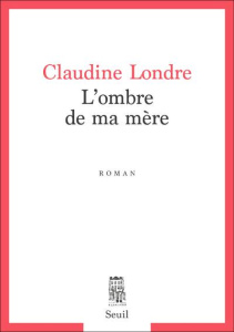 L'ombre de ma mère - Londre Claudine