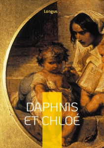 Daphnis et Chloé. Amour, Initiation & Nature - . Longus