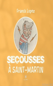 Secousses à Saint-Martin - Lopez Franck