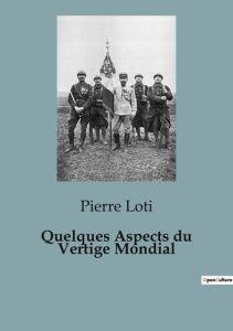 Quelques Aspects du Vertige Mondial - Loti Pierre