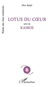 Lotus du coeur. Suivi de Kairos - Bedjaï Marc