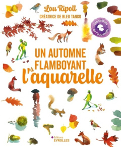 Un automne flamboyant à l'aquarelle - Ripoll Lou