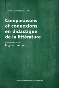 Comparaisons et connexions en didactique de la littérature - Louichon Brigitte