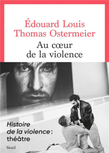 Au coeur de la violence - Louis Edouard ; Ostermeier Thomas ; Borchmeyer Flo