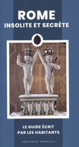 Rome insolite et secrète - Morabito Adriano ; Gradozzi Marco ; Lovatelli Gine