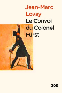 Le Convoi du Colonel Furst - Lovay Jean-Marc