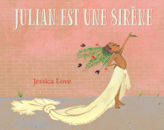 Julian est une sirène - Love Jessica ; Goyon Sylvie