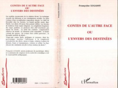 Contes de l'autre face ou L'envers des destinées - Lugassy Françoise