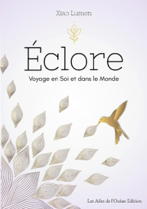 Eclore. Voyage en soi et dans le monde - Lumen Xiao