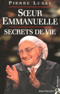 Soeur Emmanuelle. Secrets de vie - Lunel Pierre