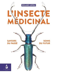 L'insecte médicinal - Lupoli Roland